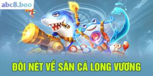 Đôi nét về bắn cá Long Vương