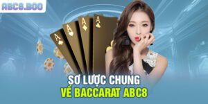 Sơ lược chung về Baccarat ABC8