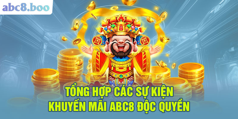 Tổng hợp các sự kiện khuyến mãi ABC8 độc quyền